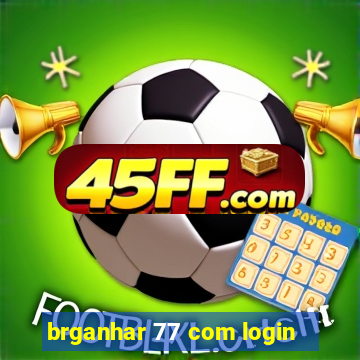 brganhar 77 com login
